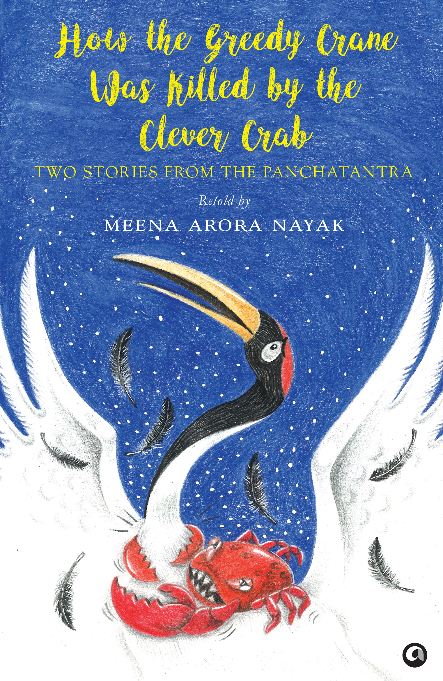 How the Greedy Crane  Was Killed by the Clever Crab: Two Stories from the Panchatantra